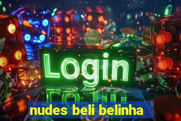 nudes beli belinha